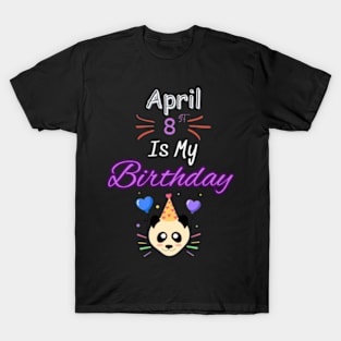 april 8 st is my birthday T-Shirt